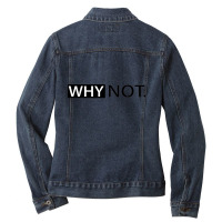 Why Not Printed Ladies Denim Jacket | Artistshot