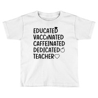 Educated Vaccinated Caffeinated Dedicated Toddler T-shirt | Artistshot