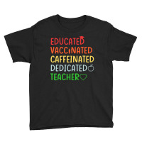 Educated Vaccinated Caffeinated Dedicated Youth Tee | Artistshot