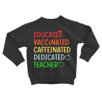 Educated Vaccinated Caffeinated Dedicated Toddler Sweatshirt | Artistshot