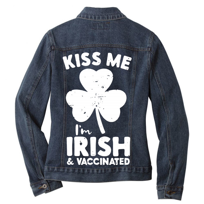 Kiss Me I'm Irish And Vaccinated Ladies Denim Jacket by patric9909 | Artistshot