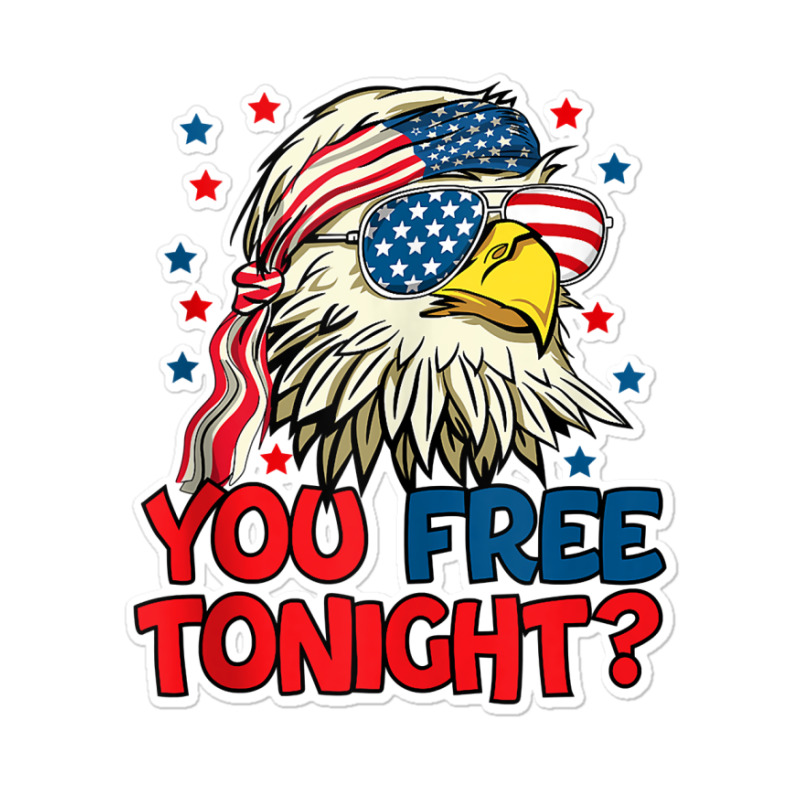 You Free Tonight Bald Eagle Mullet American Flag 4th Of July Tank Top Sticker | Artistshot