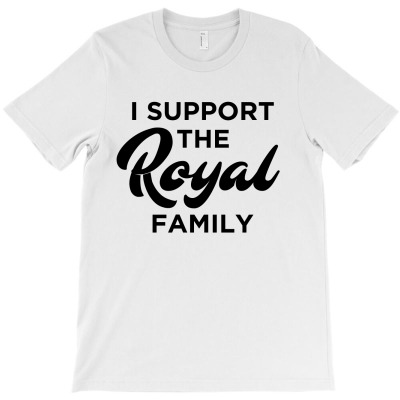 I Support The Royal Family T-shirt Designed By Alessandra Teresinha Ceconello Lopes