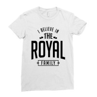 I Believe In The Royal Family Ladies Fitted T-shirt | Artistshot