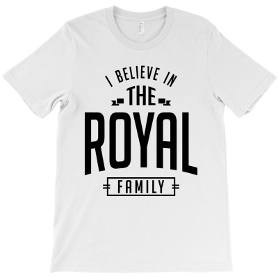 I Believe In The Royal Family T-shirt Designed By Alessandra Teresinha Ceconello Lopes