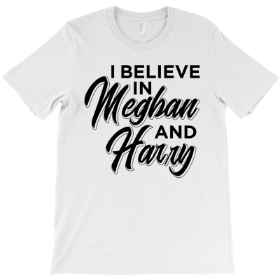 I Believe In Meghan And Harry T-shirt Designed By Alessandra Teresinha Ceconello Lopes
