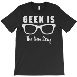 geek is the new sexy T-Shirt | Artistshot