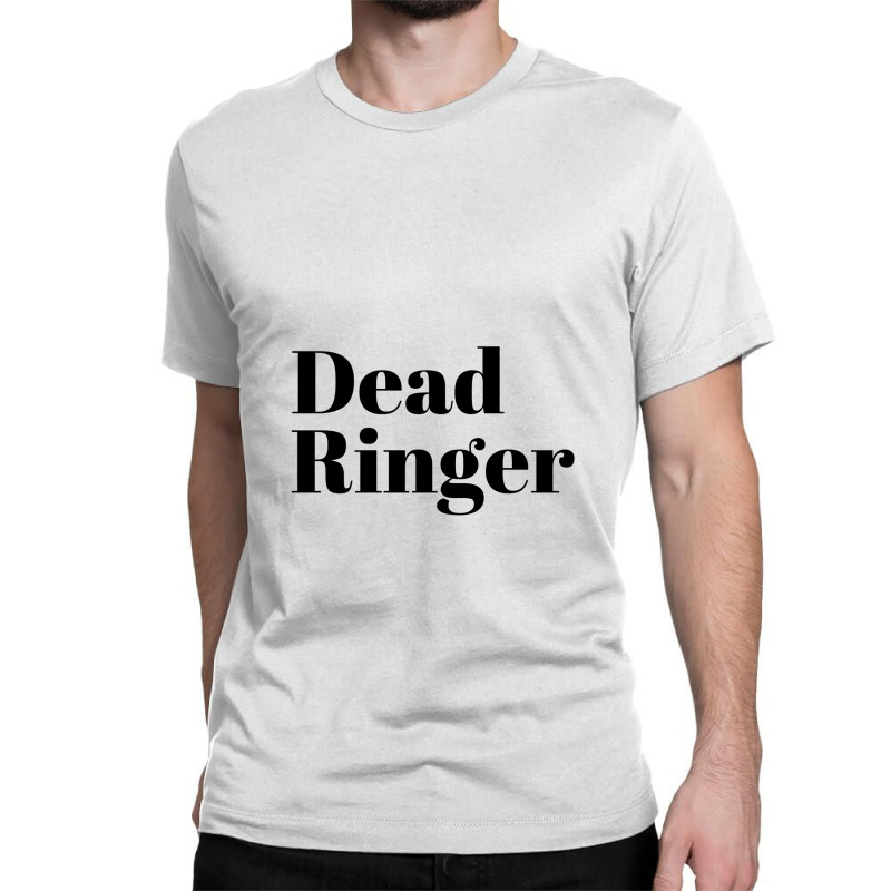 Dead Ringer Classic T-shirt by ARTMAKER79 | Artistshot