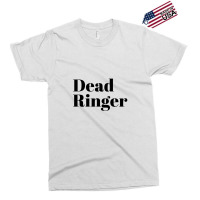 Dead Ringer Exclusive T-shirt | Artistshot