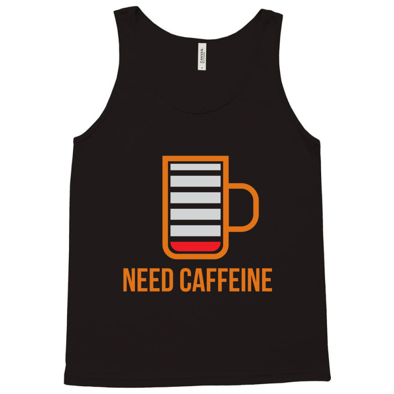 Need Caffeine Tank Top | Artistshot