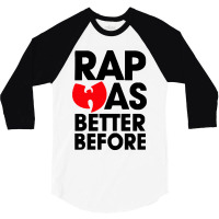 Rap Was Better Before 3/4 Sleeve Shirt | Artistshot