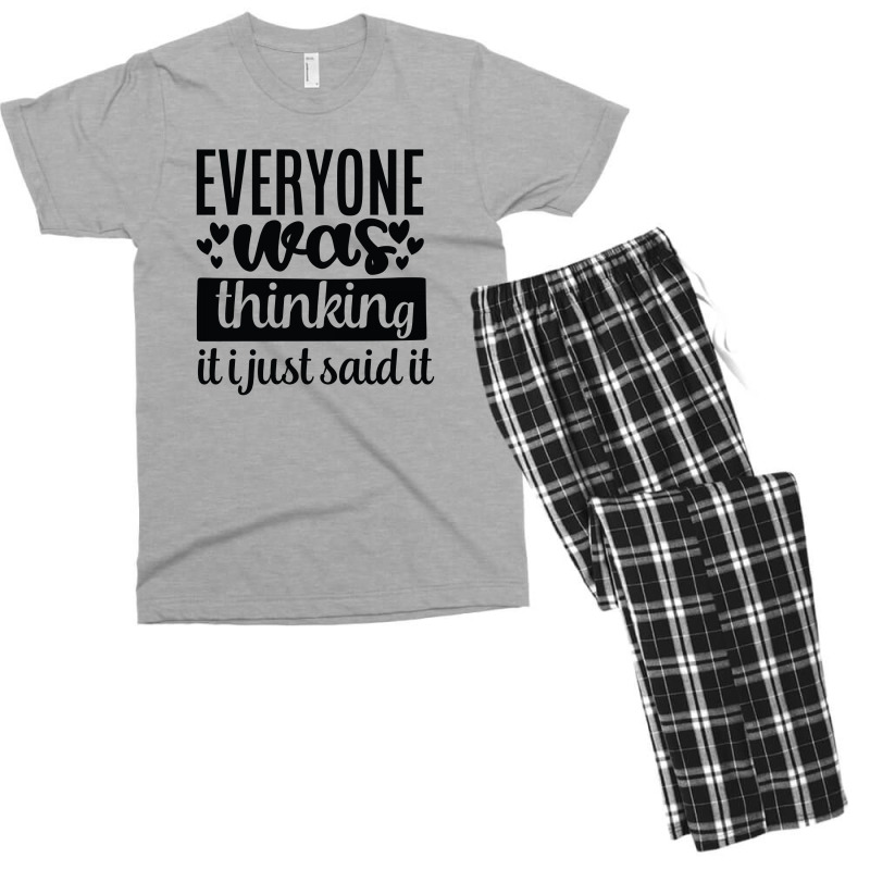 Everyone Was Thinking It I Just Said It Men's T-shirt Pajama Set | Artistshot