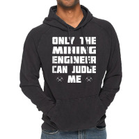 Only The Mining Engineer Can Judge Me   Gold Mining Tank Top Vintage Hoodie | Artistshot