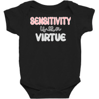 Sensitivity Is A Virtue Sweatshirt Baby Bodysuit | Artistshot