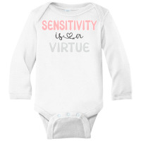 Sensitivity Is A Virtue Sweatshirt Long Sleeve Baby Bodysuit | Artistshot