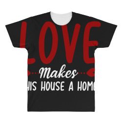 love make this house a home t shirt All Over Men's T-shirt | Artistshot