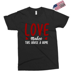 love make this house a home t shirt Exclusive T-shirt | Artistshot