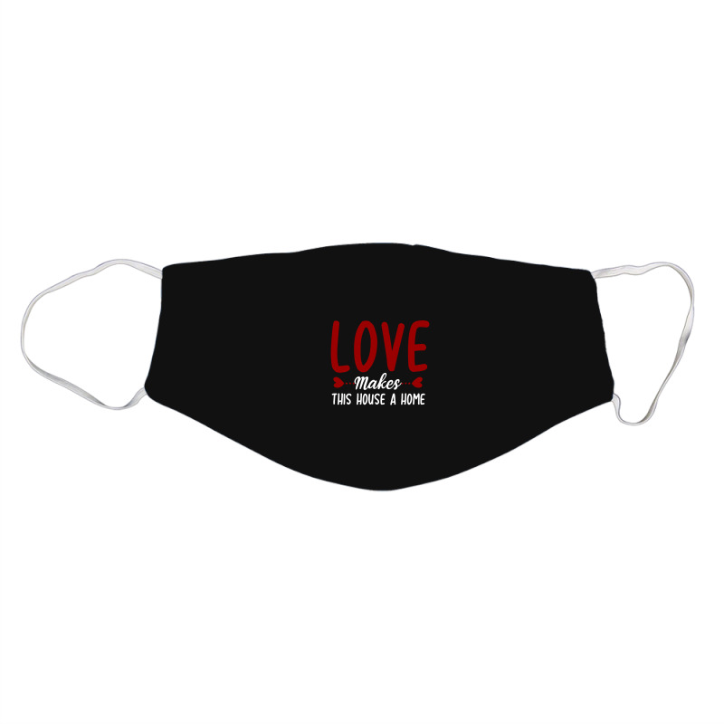 Love Make This House A Home T Shirt Face Mask | Artistshot