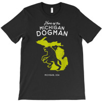 Home Of The Michigan Dogman   Mi, Usa T Shirt T-shirt | Artistshot