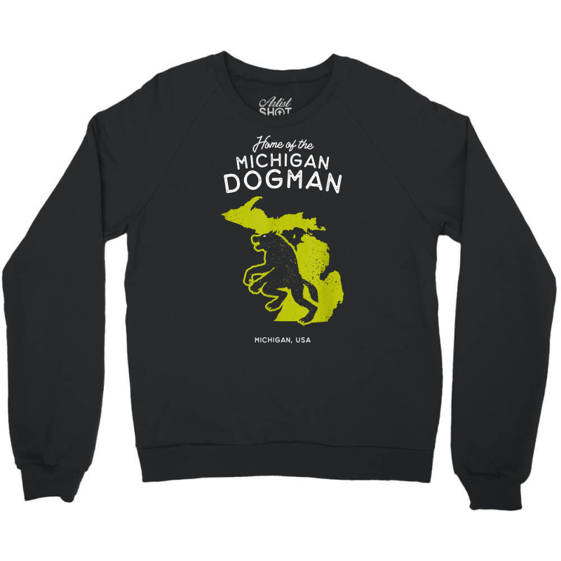 Home Of The Michigan Dogman   Mi, Usa T Shirt Crewneck Sweatshirt | Artistshot