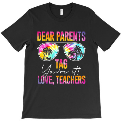 Tie Dye Dear Parents Tag Youre It Last Day Of School Teacher T-shirt Designed By Nguyen Van Thuong