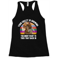 Your Crazy Is Showing Racerback Tank | Artistshot