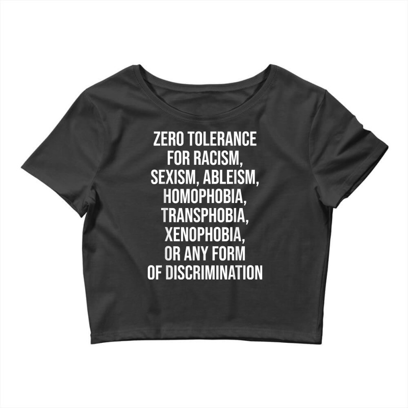 Zero Tolerance For Racism Sexism Ableism Homophobia T Shirt Crop Top by WarnekeRashae | Artistshot