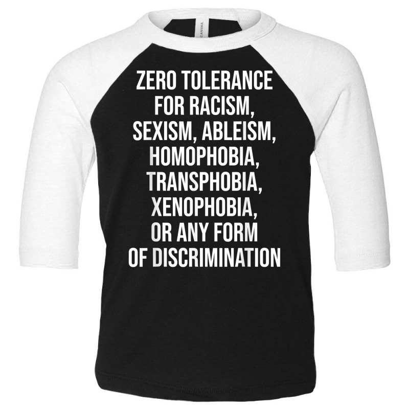 Zero Tolerance For Racism Sexism Ableism Homophobia T Shirt Toddler 3/4 Sleeve Tee | Artistshot