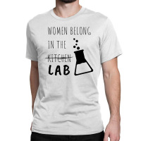 Women Belong In The Lab Female Scientist Quote Classic T-shirt | Artistshot