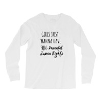 Girls Just Wanna Have Fun Damental Human Rights Long Sleeve Shirts | Artistshot