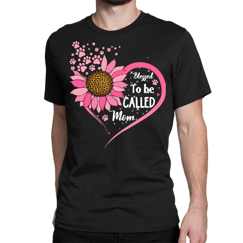 Blessed To Be Called Mom Happy Mothers T  Shirt Sunflower Heart Blesse Classic T-shirt by halvorsonlibby58 | Artistshot