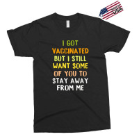 Got Vaccinated Funny Vaccine Humor Joke Social Distancing Exclusive T-shirt | Artistshot