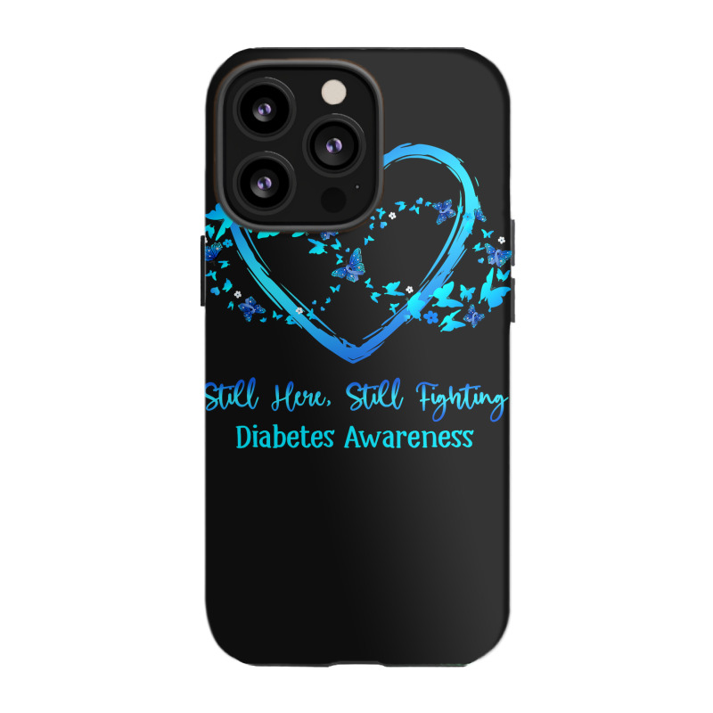 Diabetes Diabetic Awareness Still Here Still Fighting Butterfly Heart Iphone 13 Pro Case | Artistshot