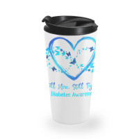 Diabetes Diabetic Awareness Still Here Still Fighting Butterfly Heart Travel Mug | Artistshot