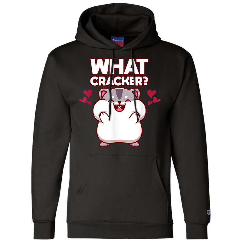 Hamsters Cute Chubby Hamster With Fluffy Cheeks What Cracker T Shirt Champion Hoodie by tamarogbbrazee4 | Artistshot