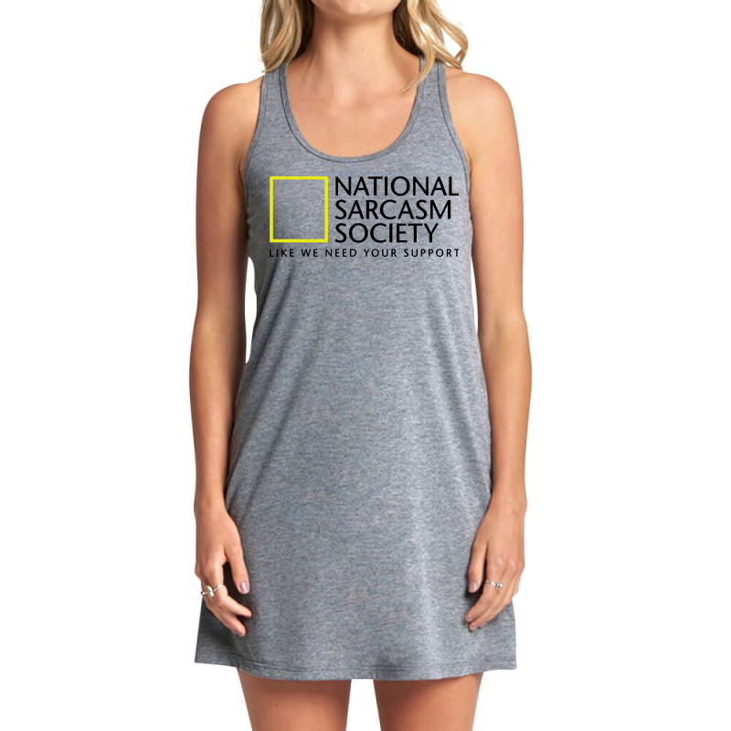 National Sarcasm Society Like We Need Your Support Tank Dress by BLQS Apparel | Artistshot