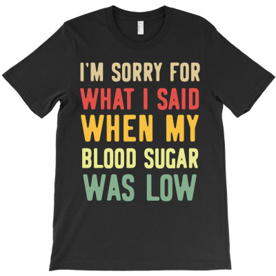Blood Sugar Was Low Funny T-shirt Designed By Agoes