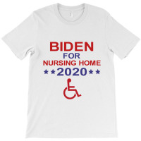 Biden For Nursing Home 2020 Shirt T-shirt | Artistshot