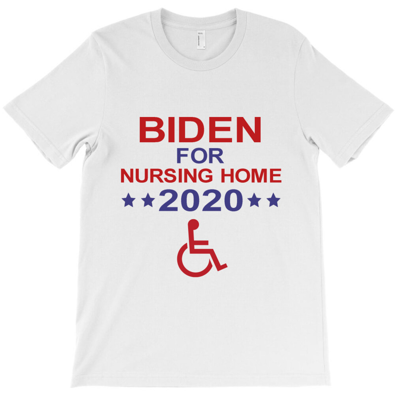 Biden For Nursing Home 2020 Shirt T-shirt | Artistshot