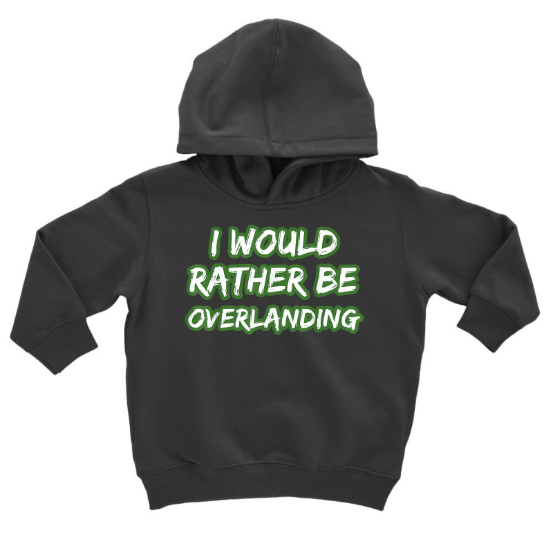 Overlanding Outdoor 4x4 Truck Gift Idea For Dad T Shirt Toddler Hoodie by LiadCotten | Artistshot