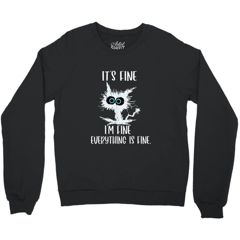 It's Fine I'm Fine Everything Is Fine Funny Cat Teacher Crewneck Sweatshirt | Artistshot