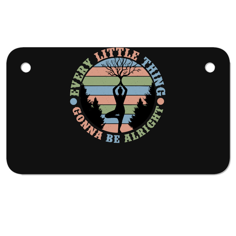 Yoga Fitness Zenevery Little Thing Gonna Be Alright Spiritual And Mind Motorcycle License Plate | Artistshot