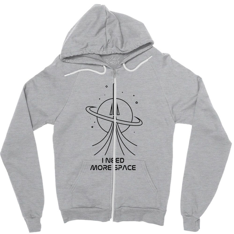 I Need More Space Zipper Hoodie by autlu2024 | Artistshot