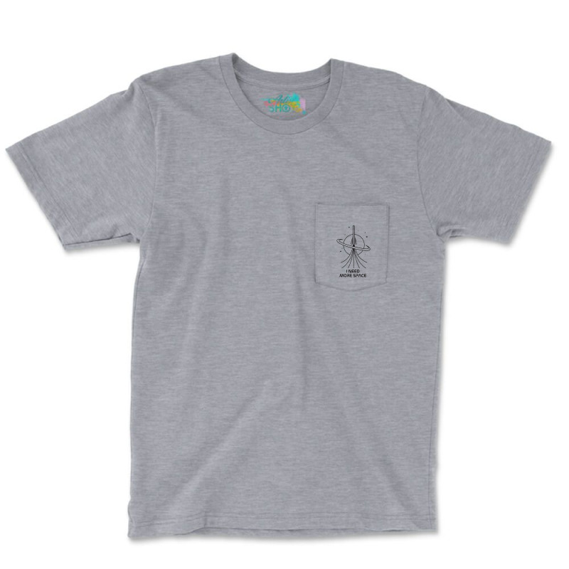 I Need More Space Pocket T-Shirt by autlu2024 | Artistshot