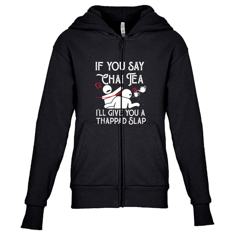 If You Say Chai Tea, I Will Give You A Thappad Slap, Chai Youth Zipper Hoodie | Artistshot