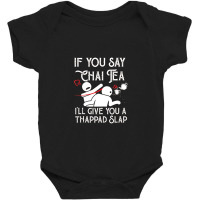 If You Say Chai Tea, I Will Give You A Thappad Slap, Chai Baby Bodysuit | Artistshot