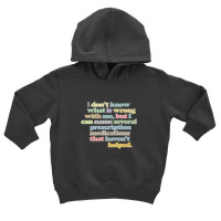 I Don't Know What Is Wrong With Me Toddler Hoodie | Artistshot