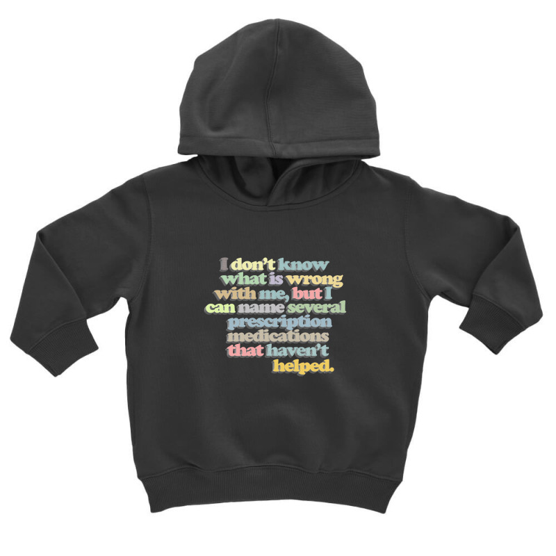 I Don't Know What Is Wrong With Me Toddler Hoodie by gusjigangkudus | Artistshot