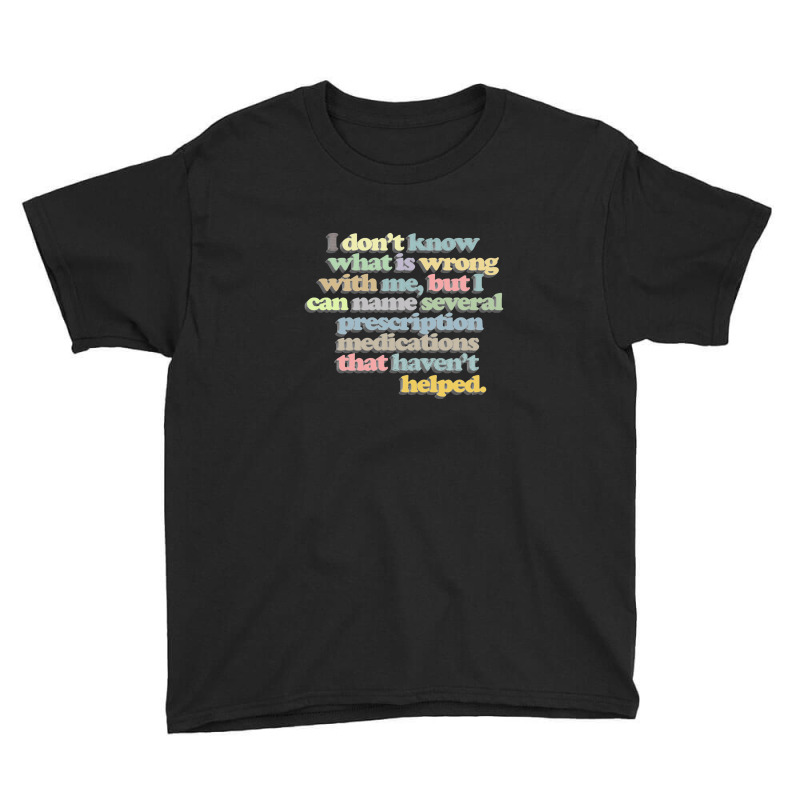 I Don't Know What Is Wrong With Me Youth Tee by gusjigangkudus | Artistshot