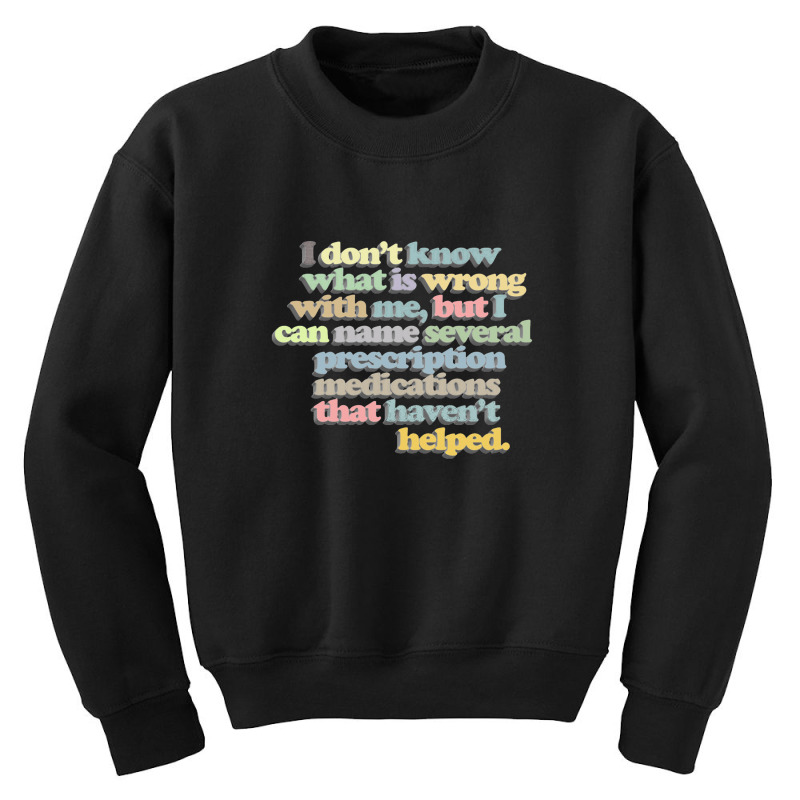 I Don't Know What Is Wrong With Me Youth Sweatshirt by gusjigangkudus | Artistshot